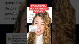 PATERNIDADE SOCIOAFETIVA  PENSÃO ‼️ direito familia [upl. by Yedrahs]