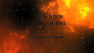 The Station Nightclub Fire  A Short Documentary  Fascinating Horror [upl. by Trela425]