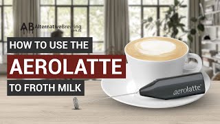 How To Use the AeroLatte To Froth Milk [upl. by Moulton411]